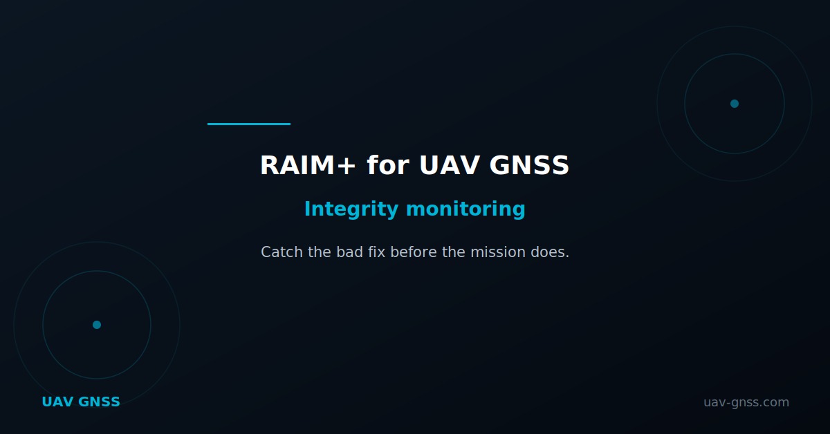 RAIM+ integrity monitoring on a UAV GNSS receiver